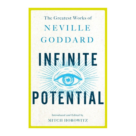 Infinite Potential: The Greatest Works of Neville Goddard