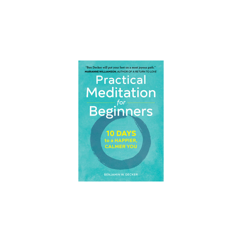 Practical Meditation for Beginners: 10 Days to a Happier, Calmer You