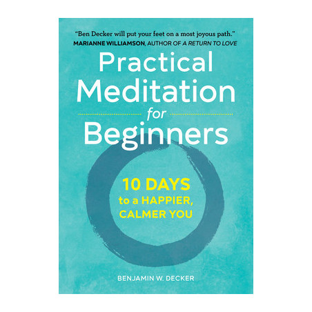 Practical Meditation for Beginners: 10 Days to a Happier, Calmer You