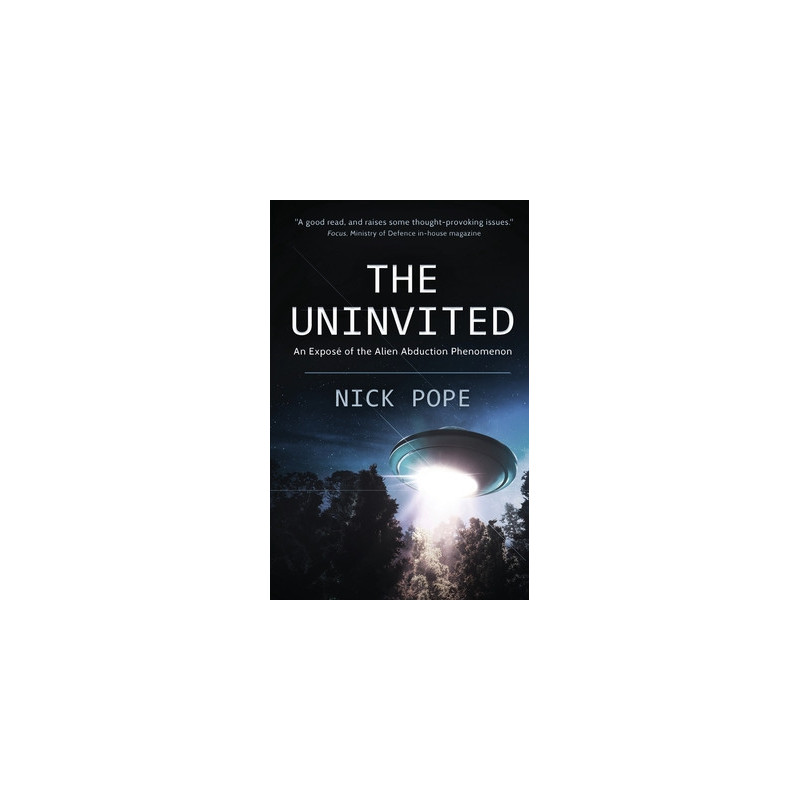 The Uninvited: An expos� of the alien abduction phenomenon