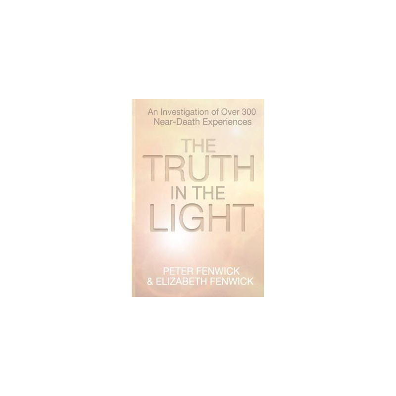 The Truth in the Light: An Investigation of Over 300 Near-Death Experiences