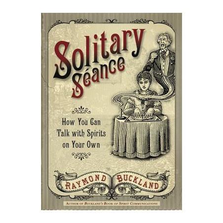 Solitary Seance: How You Can Talk with Spirits on Your Own