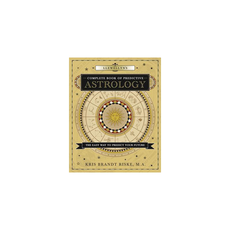 Llewellyn's Complete Book of Predictive Astrology: The Easy Way to Predict Your Future