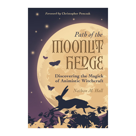 Path of the Moonlit Hedge: Discovering the Magick of Animistic Witchcraft