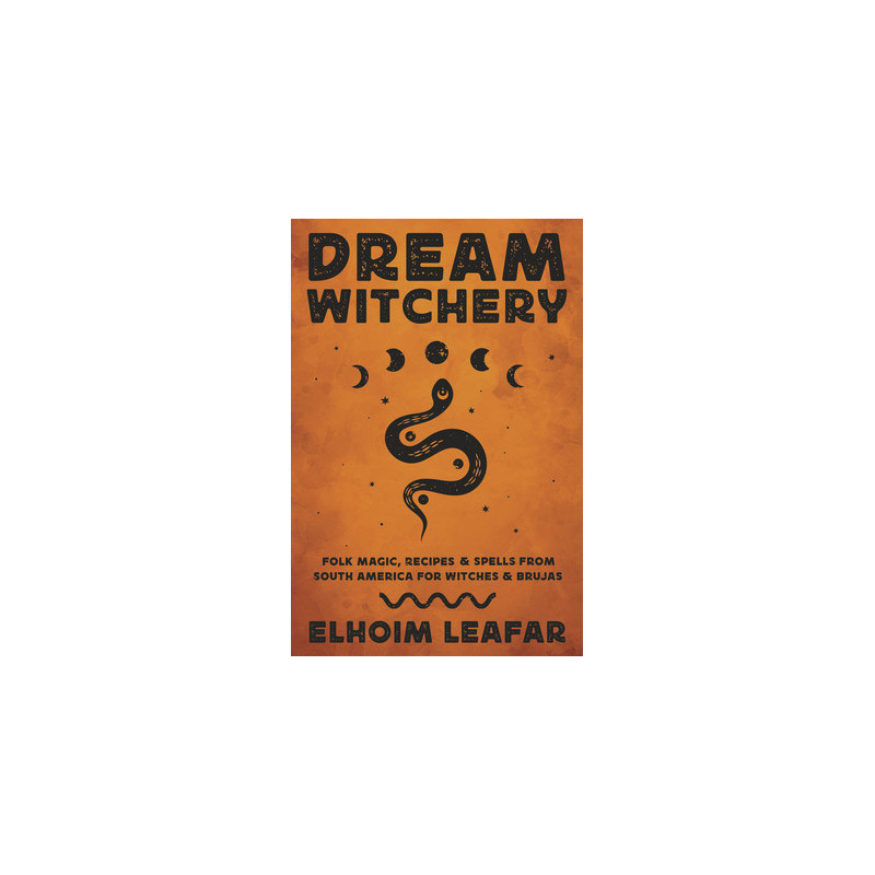 Dream Witchery: Folk Magic, Recipes  Spells from South America for Witches  Brujas