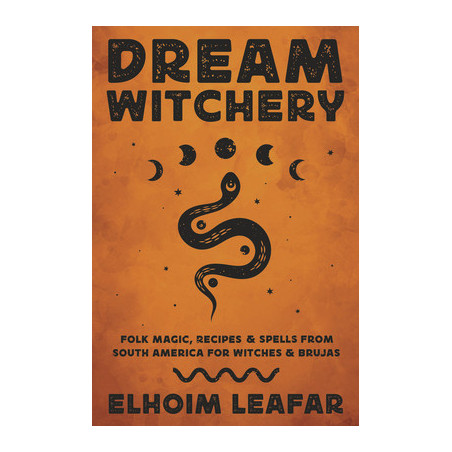 Dream Witchery: Folk Magic, Recipes  Spells from South America for Witches  Brujas