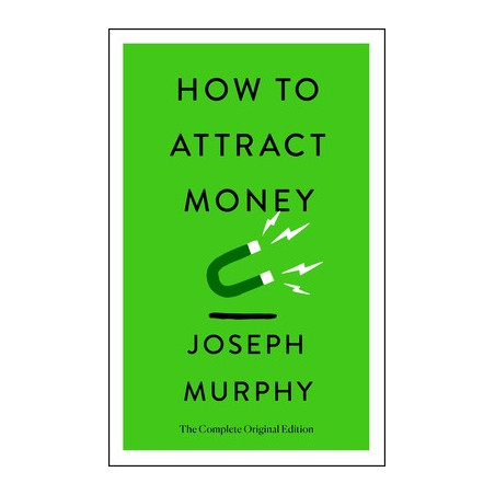 How to Attract Money: The Complete Original Edition (Simple Success Guides)