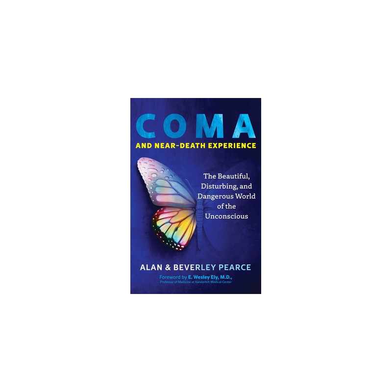 Coma and Near-Death Experience: The Beautiful, Disturbing, and Dangerous World of the Unconscious