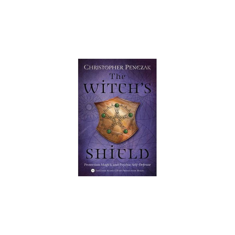 The Witch's Shield: Protection Magick and Psychic Self-Defense