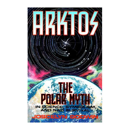 Arktos: The Polar Myth in Science, Symbolism  Nazi Survival