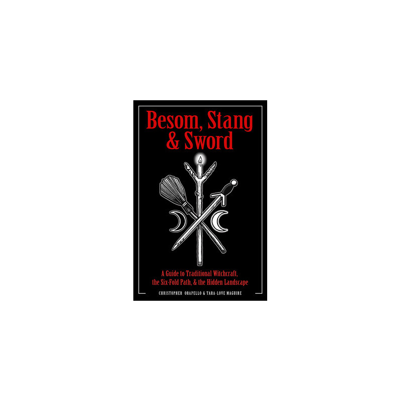 Besom, Stang  Sword: A Guide to Traditional Witchcraft, the Six-Fold Path  the Hidden Landscape