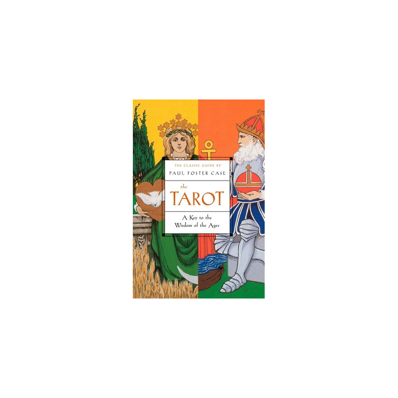 The Tarot: A Key to the Wisdom of the Ages