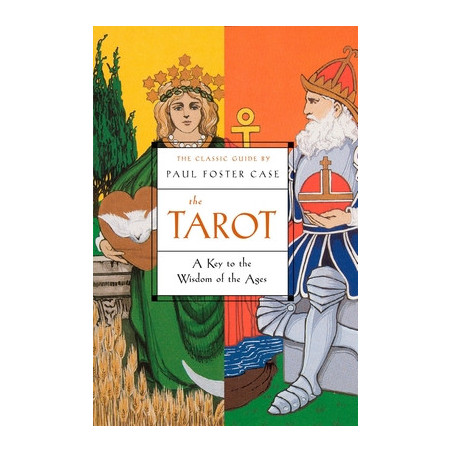 The Tarot: A Key to the Wisdom of the Ages