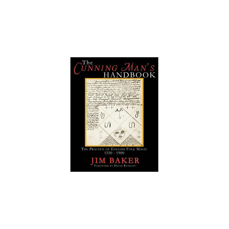 The Cunning Man's Handbook: The Practice of English Folk Magic 1550-1900