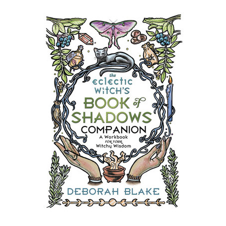 The Eclectic Witch's Book of Shadows Companion: A Workbook for Your Witchy Wisdom