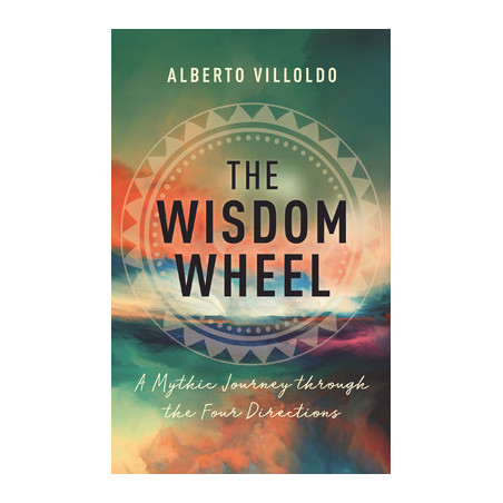 Wisdom Wheel: A Mythic Journey Through the Four Directions