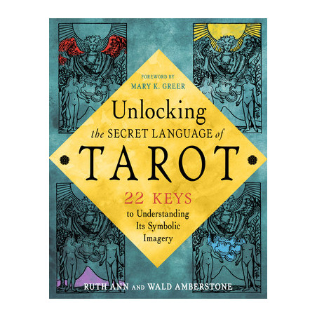 Unlocking the Secret Language of Tarot: 22 Keys to Understanding Its Symbolic Imagery