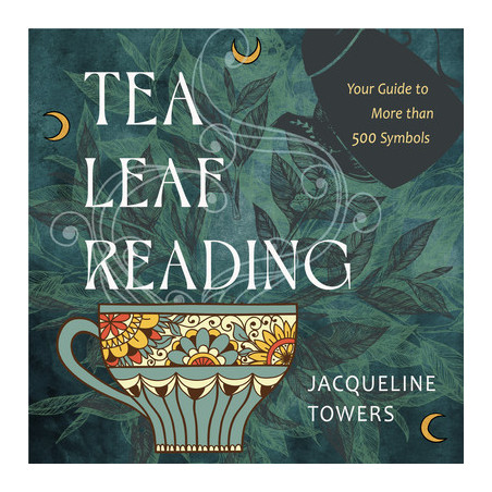 Tea Leaf Reading: Your Guide to More Than 500 Symbols