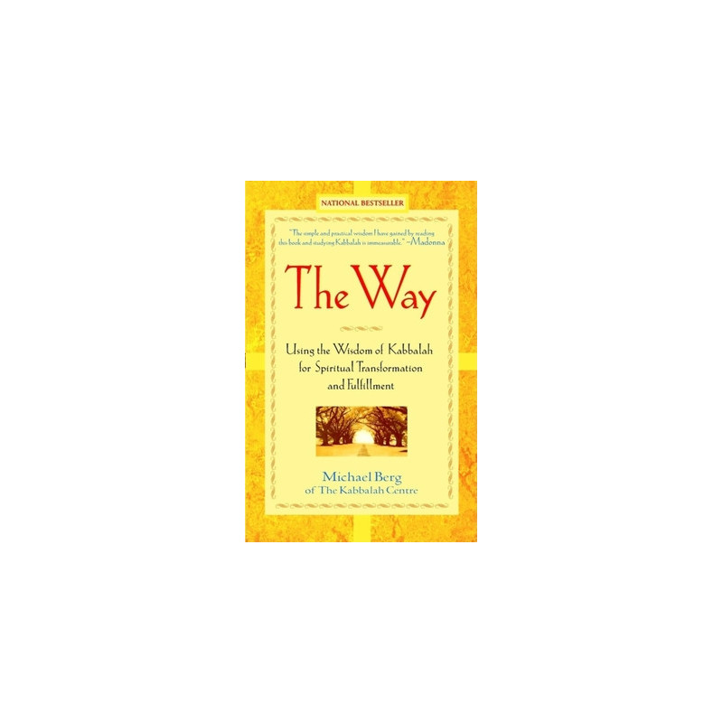 The Way: Using the Wisdom of Kabbalah for Spiritual Transformation and Fulfillment