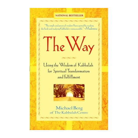 The Way: Using the Wisdom of Kabbalah for Spiritual Transformation and Fulfillment