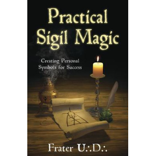 Practical Sigil Magic: Creating Personal Symbols for Success
