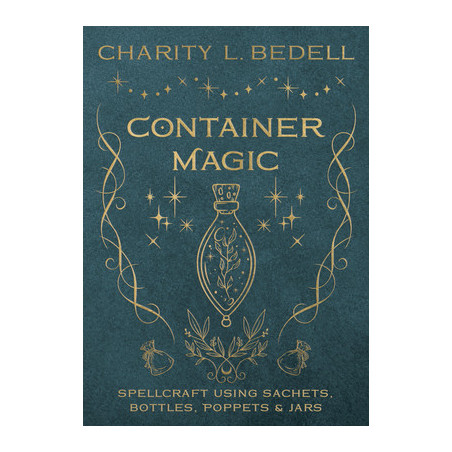 Container Magic: Spellcraft Using Sachets, Bottles, Poppets  Jars