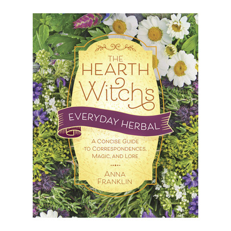 The Hearth Witch's Everyday Herbal: A Concise Guide to Correspondences, Magic, and Lore