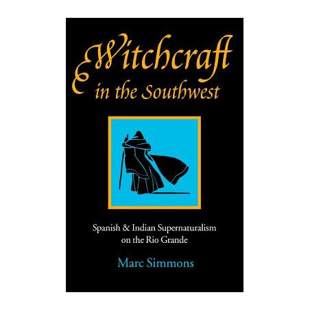 Witchcraft in the Southwest: Spanish  Indian Supernaturalism on the Rio Grande