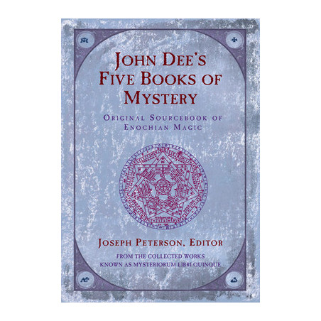 John Dee's Five Books of Mystery: Original Sourcebook of Enochian Magic