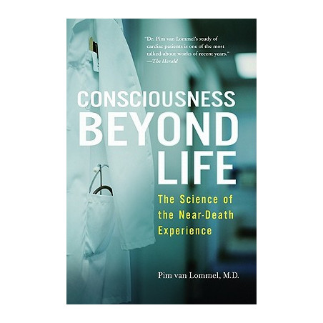 Consciousness Beyond Life: The Science of the Near-Death Experience