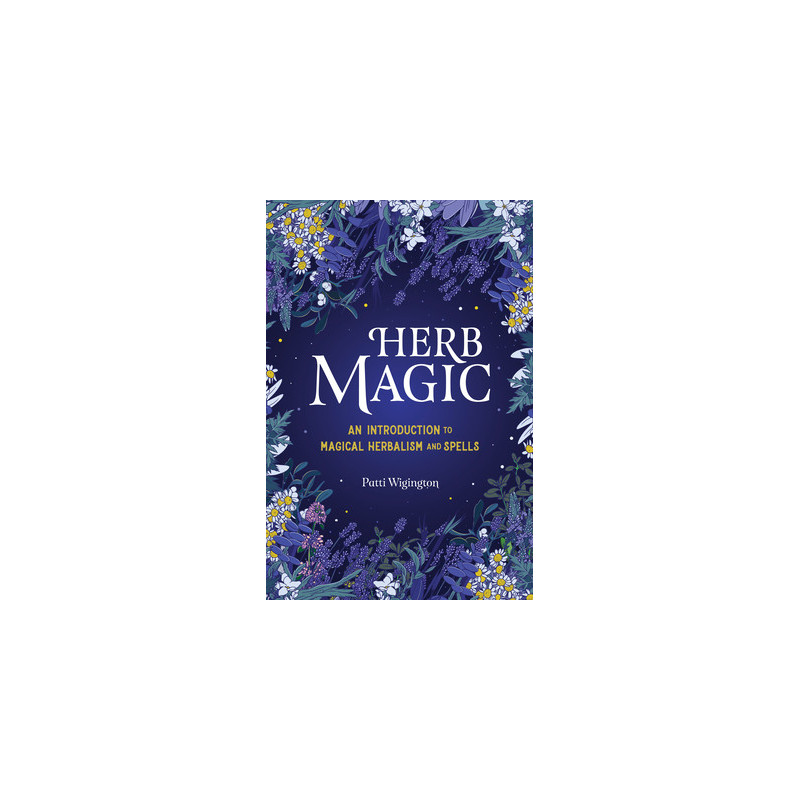 Herb Magic: An Introduction to Magical Herbalism and Spells