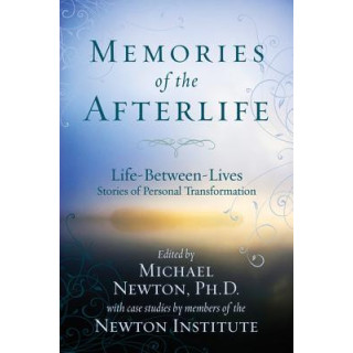Memories of the Afterlife: Life-Between-Lives Stories of Personal Transformation