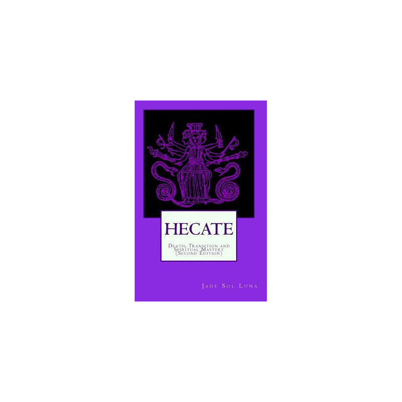 Hecate: Death, Transition and Spiritual Mastery (Second Edition)