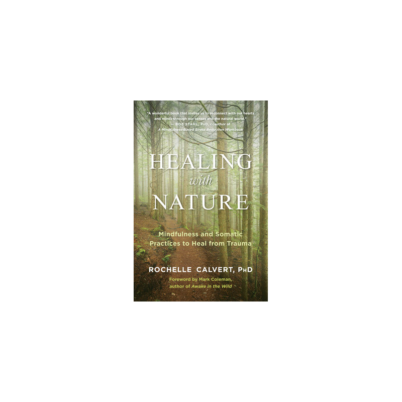 Healing with Nature: Mindfulness and Somatic Practices to Heal from Trauma