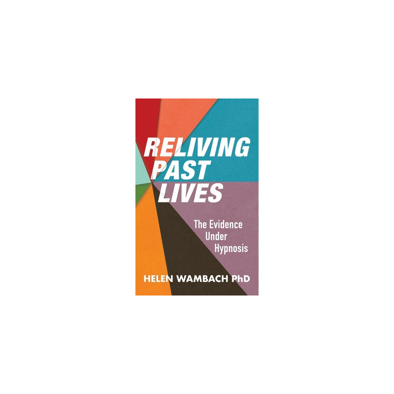 Reliving Past Lives: The Evidence Under Hypnosis