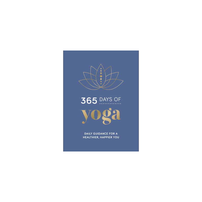 365 Days of Yoga: Daily Guidance for a Healthier, Happier You