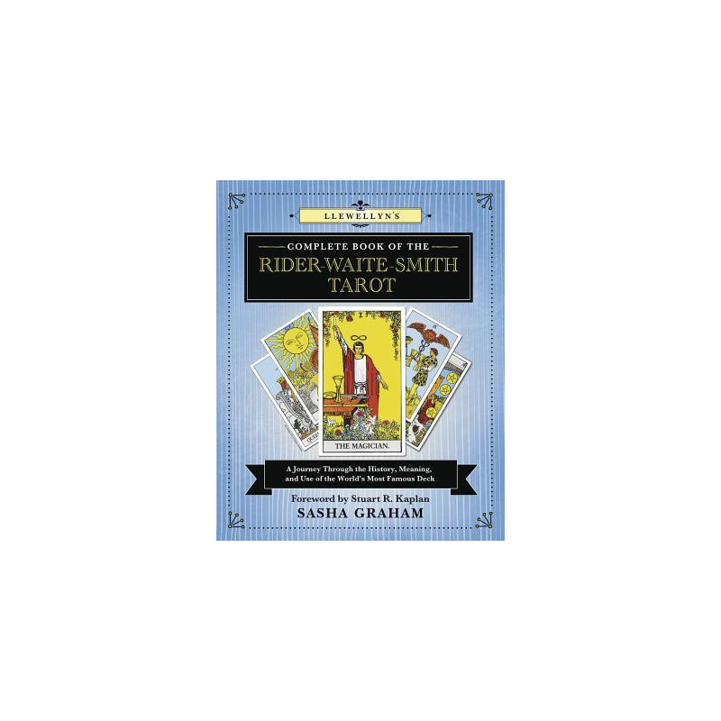 Llewellyn's Complete Book of the Rider-Waite-Smith Tarot: A Journey Through the History, Meaning, and Use of the World's Most Fa