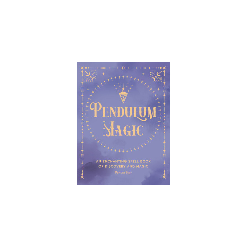 Pendulum Magic: An Enchanting Divination Book of Discovery and Magic