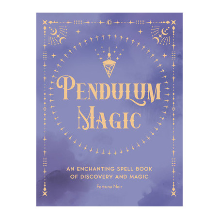 Pendulum Magic: An Enchanting Divination Book of Discovery and Magic