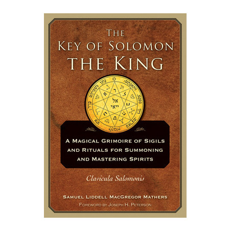 The Key of Solomon the King: Clavicula Salomonis