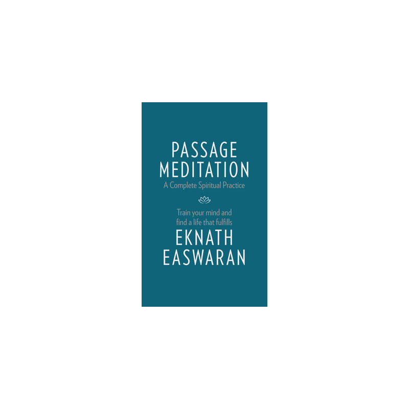 Passage Meditation - A Complete Spiritual Practice: Train Your Mind and Find a Life That Fulfills