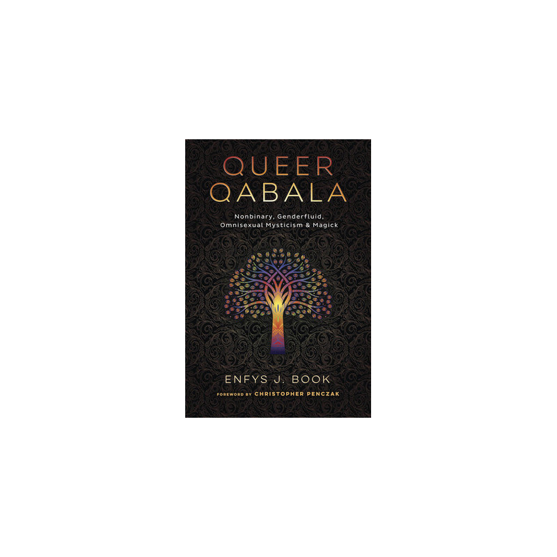 Queer Qabala: Nonbinary, Genderfluid, Omnisexual Mysticism  Magick