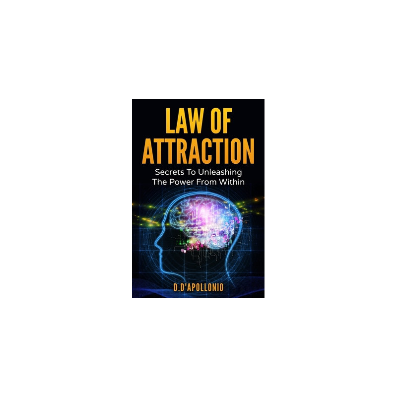 Law of Attraction: Secrets To Unleashing The Powers From Within