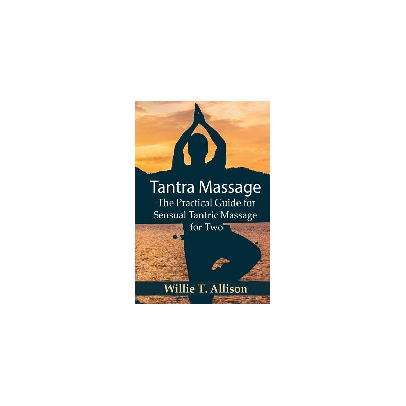 Tantra Massage: The Practical Guide for Sensual Tantric Massage for Two