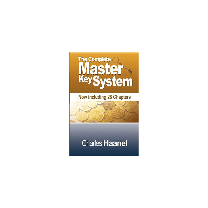 The Complete Master Key System (Now Including 28 Chapters)