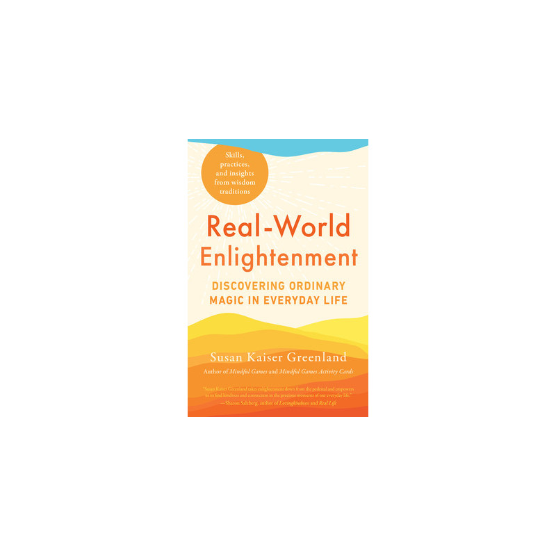 Real-World Enlightenment: Discovering Ordinary Magic in Everyday Life