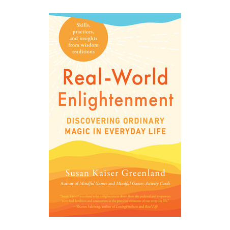 Real-World Enlightenment: Discovering Ordinary Magic in Everyday Life