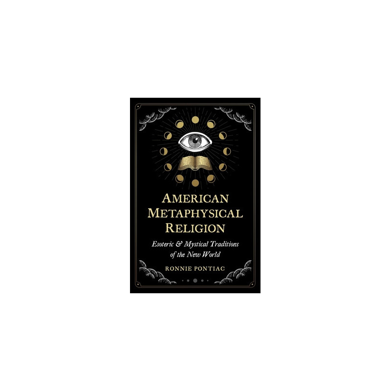 American Metaphysical Religion: Esoteric and Mystical Traditions of the New World