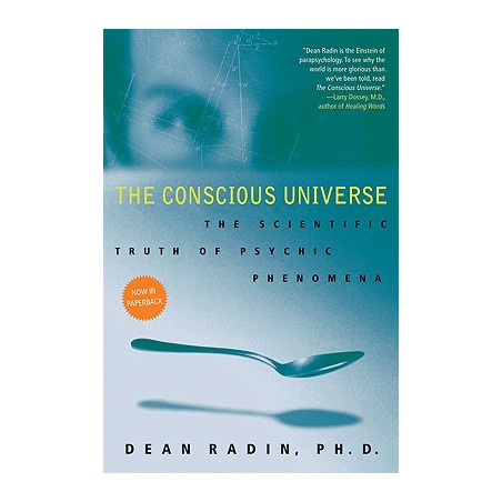 The Conscious Universe: The Scientific Truth of Psychic Phenomena