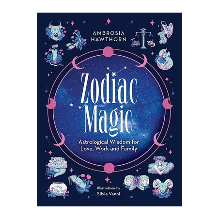 Zodiac Magic: Astrological Wisdom for Love, Work and Family